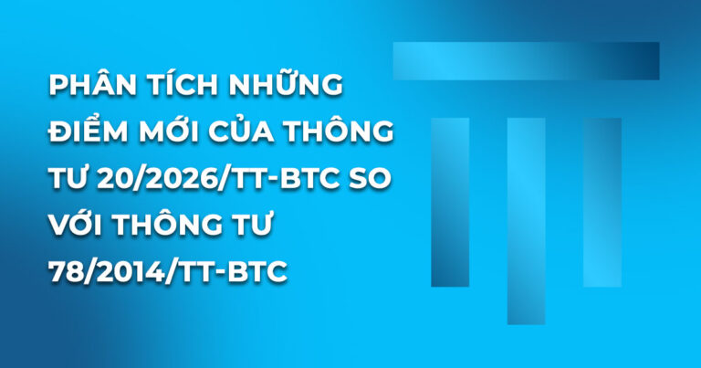 Phân tích những đIểm mớI của thông tư 20/2026/TT-BTC so vớI thông tư 78/2014/TT-BTC
