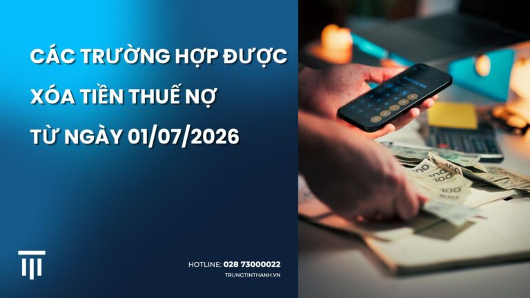 Từ ngày 1/7/2026, một số trường hợp người nộp thuế sẽ được xem xét xóa tiền thuế nợ, bài viết dưới đây sẽ nêu rõ từng trường hợp.
