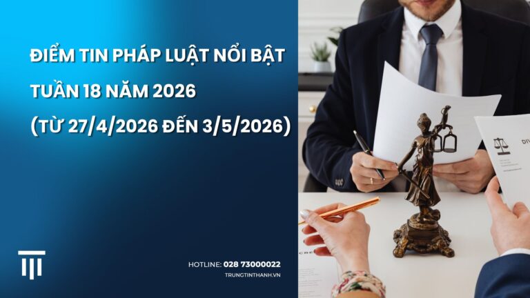ĐIỂM TIN PHÁP LUẬT NỔI BẬT: TUẦN 18 NĂM 2026 (Từ ngày 27/4/2026 đến 3/5/2026)