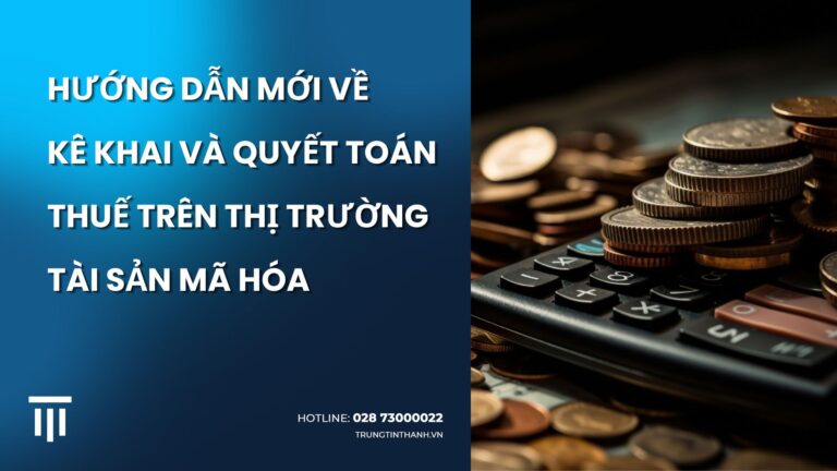 Hướng dẫn kê khai, nộp thuế, quyết toán thuế trên thị trường tài sản mã hóa