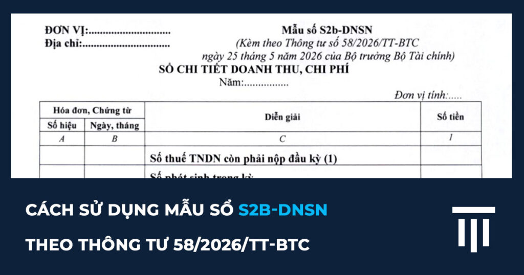 Hướng Dẫn Cách Lập mẫu sổ S2b-DNSN (Thông Tư 58/2026/TT-BTC)