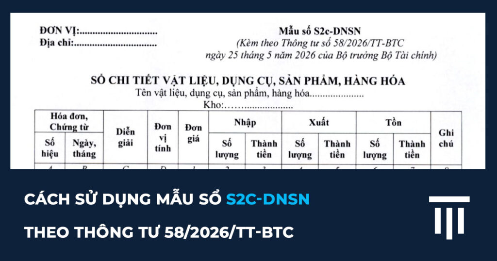Hướng Dẫn Cách Lập Sổ S2c-DNSN (Thông tư 58/2026/TT-BTC)