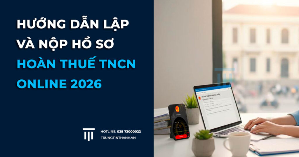 Hướng dẫn hoàn thuế TNCN Online mới nhất 2026