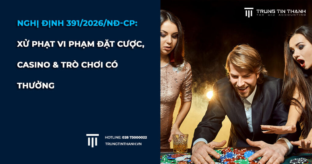 Nghị Định 391/2026/NĐ-CP: Xử Phạt Vi Phạm Đặt Cược, Casino & Trò Chơi Có Thưởng